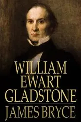 Book cover of William Ewart Gladstone by James Bryce