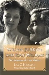 Book cover of William Faulkner and Joan Williams by Lisa C. Hickman