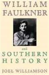 Book cover of William Faulkner and Southern History by Joel Williamson