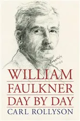 Book cover of William Faulkner Day by Day by Carl Rollyson