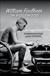 Book cover of William Faulkner in Hollywood by Stefan Solomon