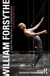 Book cover of William Forsythe and the Practice of Choreography by Steven Spier