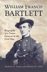 Book cover of William Francis Bartlett by Richard A. Sauers
