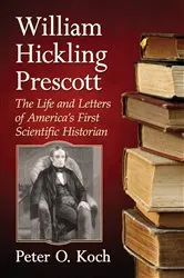 Book cover of William Hickling Prescott by Peter O. Koch