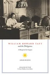 Book cover of William Howard Taft and the Philippines by Adam D. Burns