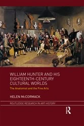 Book cover of William Hunter and his Eighteenth-Century Cultural Worlds by Helen McCormack