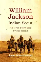 Book cover of William Jackson, Indian Scout by James Willard Schultz