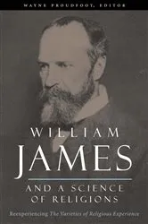 Book cover of William James and a Science of Religions by Wayne Proudfoot