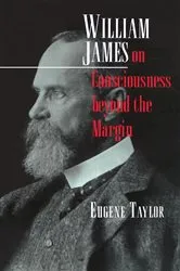 Book cover of William James on Consciousness beyond the Margin by Eugene Taylor