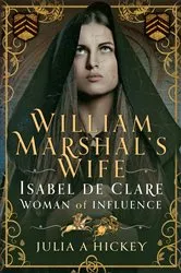 Book cover of William Marshal's Wife by Julia A Hickey