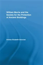 Book cover of William Morris and the Society for the Protection of Ancient Buildings by Andrea Elizabeth Donovan