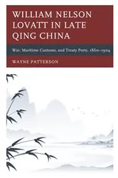 Book cover of William Nelson Lovatt in Late Qing China by Wayne Patterson