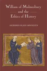 Book cover of William of Malmesbury and the Ethics of History by Sigbjorn Olsen Sonnesyn