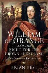 Book cover of William of Orange and the Fight for the Crown of England by Brian Best