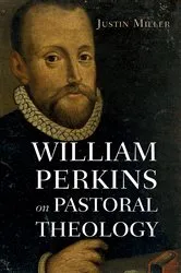 Book cover of William Perkins on Pastoral Theology by Justin Miller