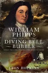 Book cover of William Phipps and the Diving Bell Bubble by Leon Hopkins