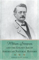 Book cover of William Stimpson and the Golden Age of American Natural History by Unknown