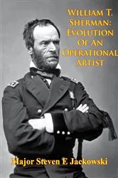 Book cover of William T. Sherman: Evolution Of An Operational Artist [Illustrated Edition] by Unknown