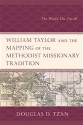 Book cover of William Taylor and the Mapping of the Methodist Missionary Tradition by Douglas D. Tzan