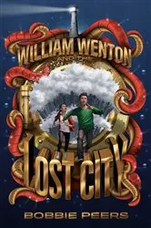 Book cover of William Wenton and the Lost City by Bobbie Peers