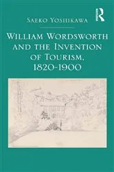 Book cover of William Wordsworth and the Invention of Tourism, 1820-1900 by Saeko Yoshikawa