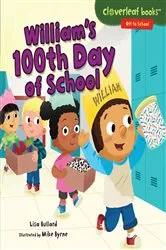 Book cover of William's 100th Day of School by Lisa Bullard