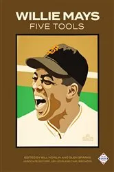 Book cover of Willie Mays Five Tools by Bill Nowlin