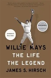 Book cover of Willie Mays by James S. Hirsch