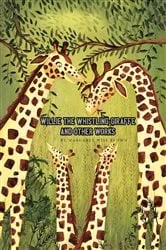 Book cover of Willie the Whistling Giraffe and Other Works by Margaret Wise Brown