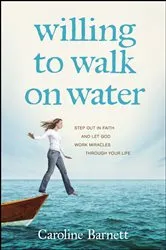Book cover of Willing to Walk on Water by Caroline Barnett
