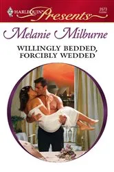 Book cover of Willingly Bedded, Forcibly Wedded by Melanie Milburne