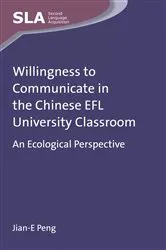 Book cover of Willingness to Communicate in the Chinese EFL University Classroom by Jian-E Peng