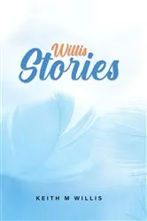 Book cover of Willis Stories by Keith M Willis