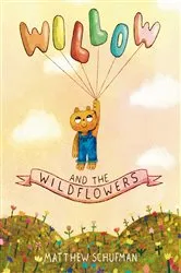 Book cover of Willow and the Wildflowers by Matthew Schufman