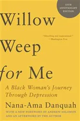 Book cover of Willow Weep for Me: A Black Woman's Journey Through Depression by Unknown