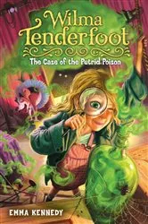 Book cover of Wilma Tenderfoot: The Case of the Putrid Poison by Emma Kennedy
