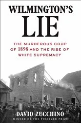 Book cover of Wilmington's Lie by David Zucchino