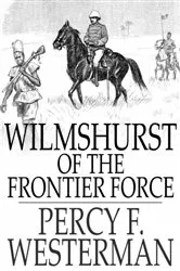 Book cover of Wilmshurst of the Frontier Force by Percy F. Westerman