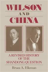 Book cover of Wilson and China: A Revised History of the Shandong Question by Bruce Elleman