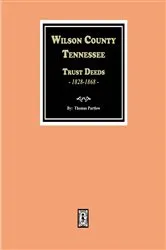 Book cover of Wilson County, Tennessee Trust Deed Books EE-NN, 1828-1868. by Thomas Partlow
