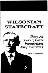 Book cover of Wilsonian Statecraft by Lloyd E. Ambrosius