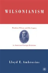 Book cover of Wilsonianism by L. Ambrosius