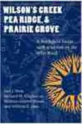 Book cover of Wilson's Creek, Pea Ridge, and Prairie Grove by Earl J. Hess