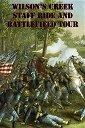 Book cover of Wilson’s Creek Staff Ride And Battlefield Tour [Illustrated Edition] by Unknown