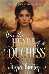 Book cover of Win the Heart of a Duchess by Trisha Fuentes