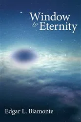 Book cover of Window to Eternity by Edgar L. Biamonte