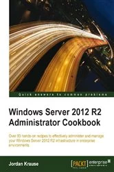 Book cover of Windows Server 2012 R2 Administrator Cookbook by Jordan Krause