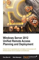 Book cover of Windows Server 2012 Unified Remote Access Planning and Deployment by Erez Ben-Ari