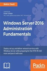 Book cover of Windows Server 2016 Administration Fundamentals by Bekim Dauti