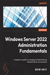 Book cover of Windows Server 2022 Administration Fundamentals by Bekim Dauti